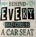Behind Every Bad Girl Is a Car Seat Vinyl Decal