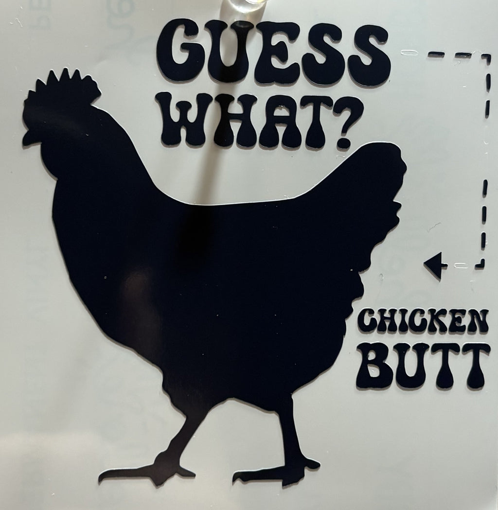 Guess What? Chicken Butt! Vinyl Decal – 4x4 Inch Funny Chicken Sticker