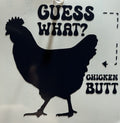 Guess What? Chicken Butt! Vinyl Decal – 4x4 Inch Funny Chicken Sticker