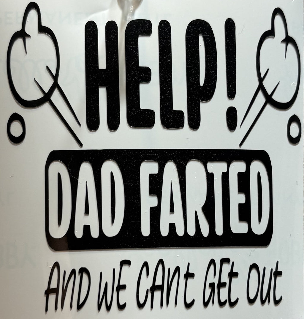 “Help! Dad Farted and We Can’t Get Out” Vinyl Decal – 4x4 Inch Funny Family Humor Sticker