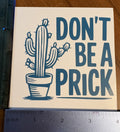 Don't Be a Prick Cactus Vinyl Decal