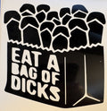 Eat a Bag of Dicks Funny Vinyl Decal