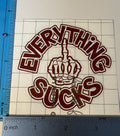 Everything Sucks Skeleton Hand Vinyl Decal