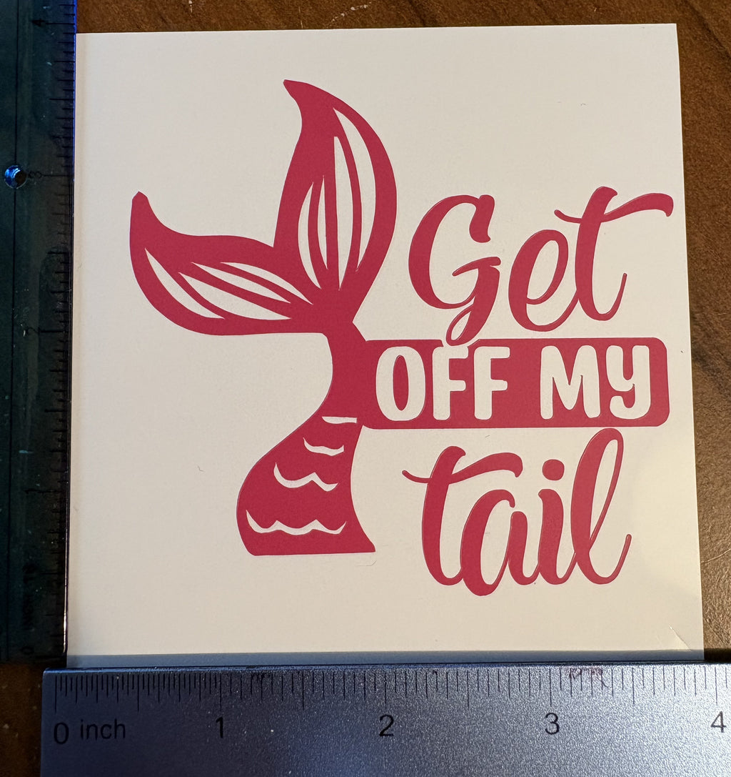 Get Off My Tail Mermaid Vinyl Decal
