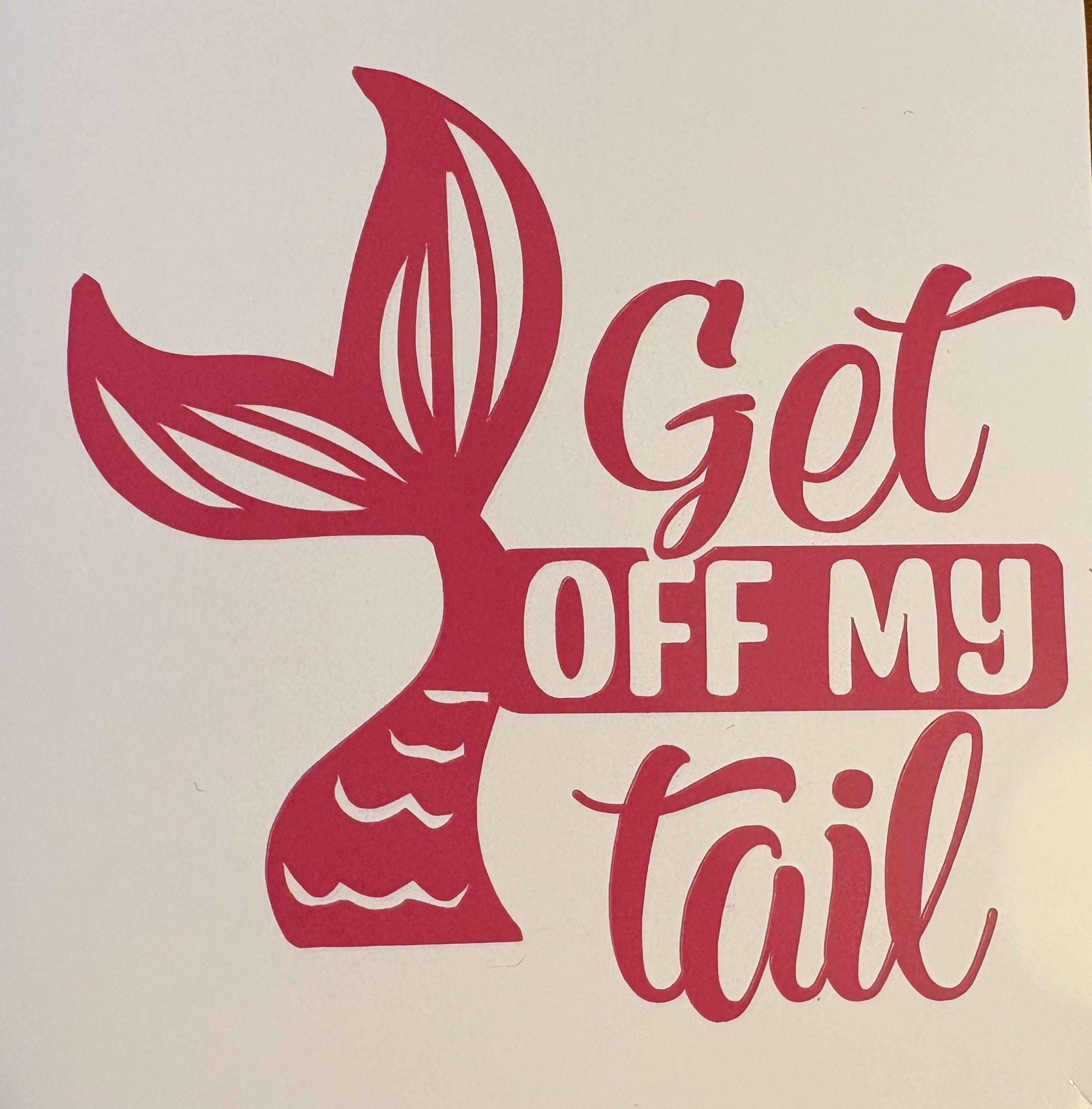 Get Off My Tail Mermaid Vinyl Decal