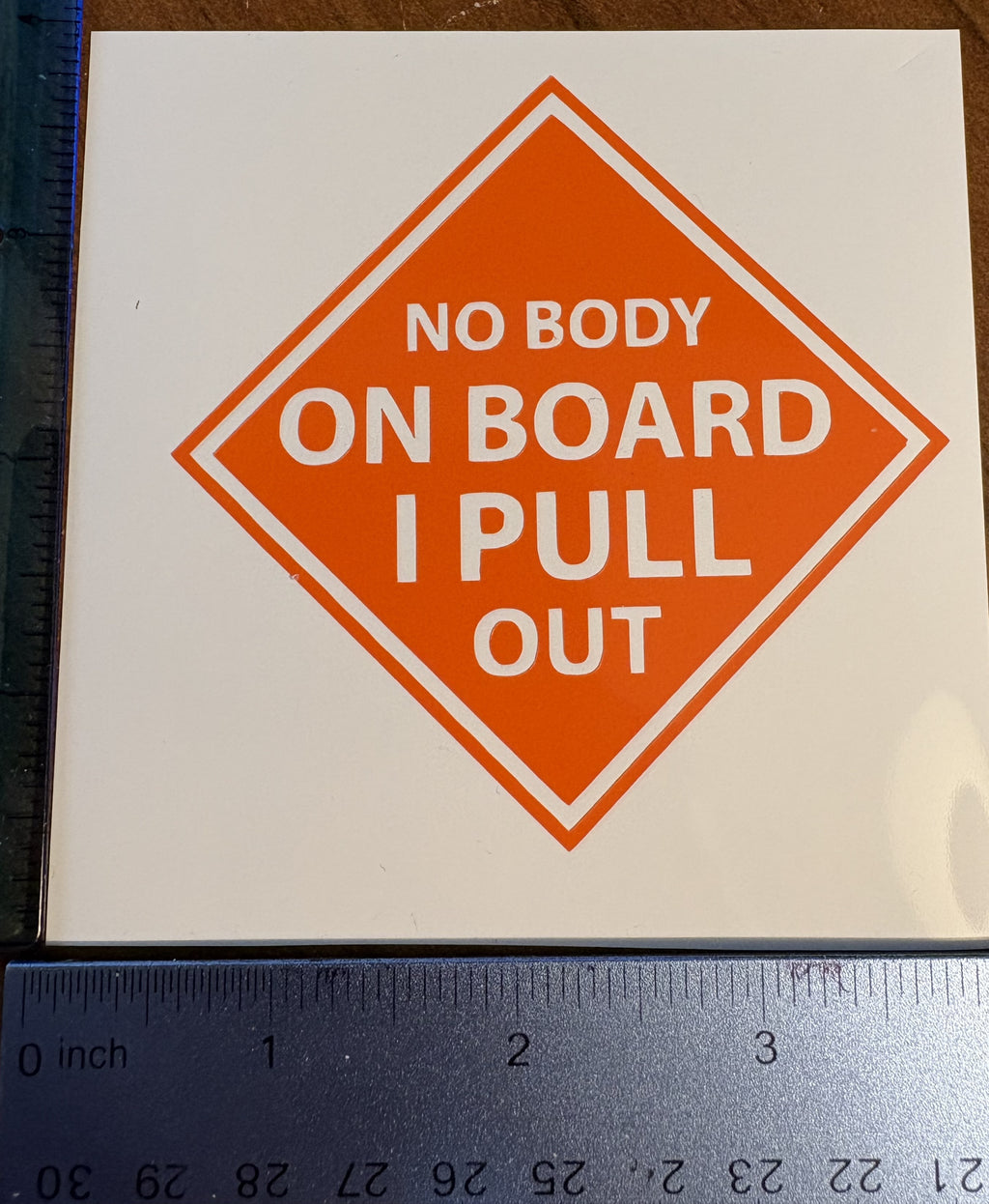 Nobody on Board, I Pull Out Vinyl Decal