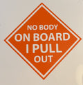 Nobody on Board, I Pull Out Vinyl Decal