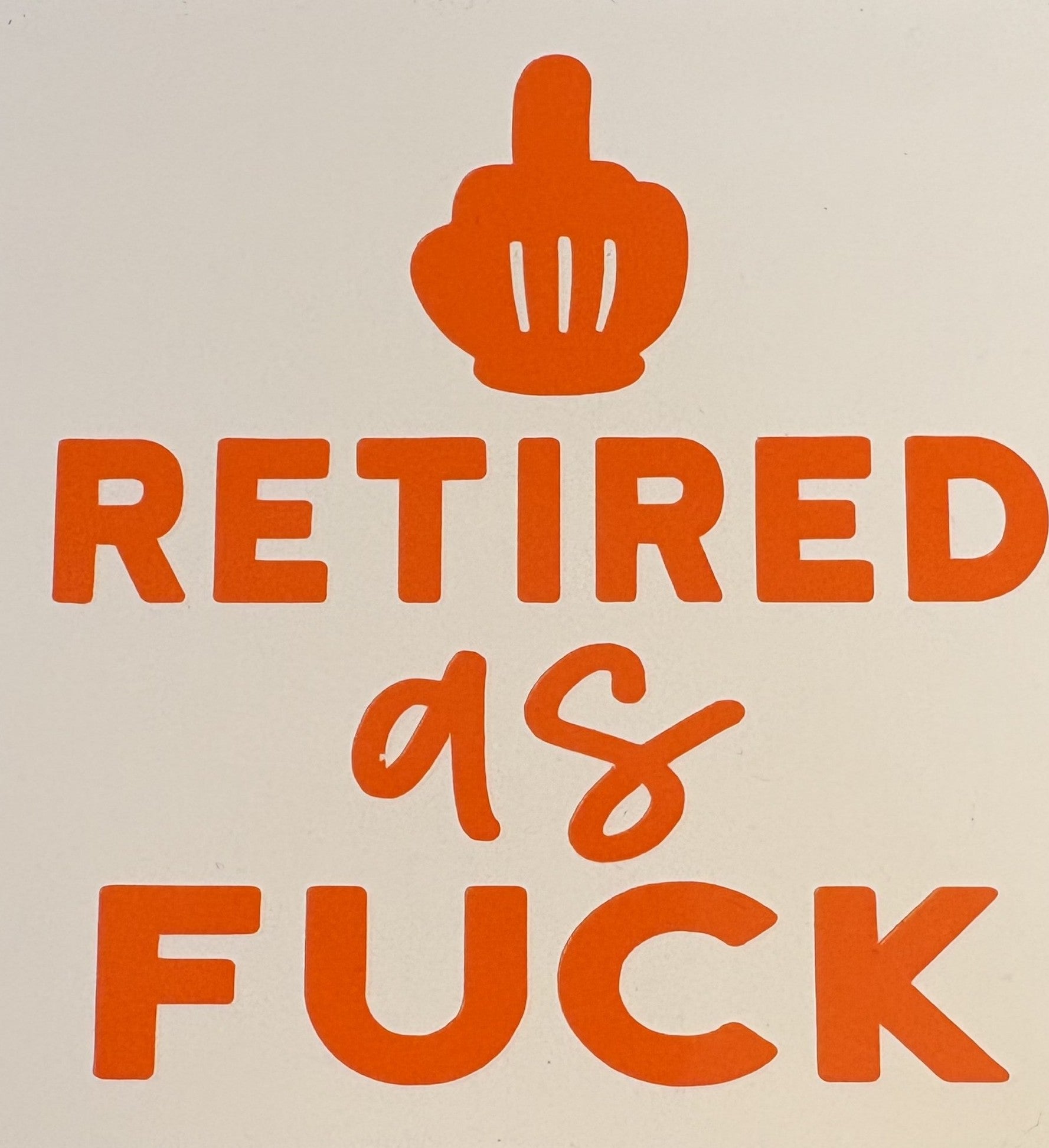 Retired as F* Funny Vinyl Decal**